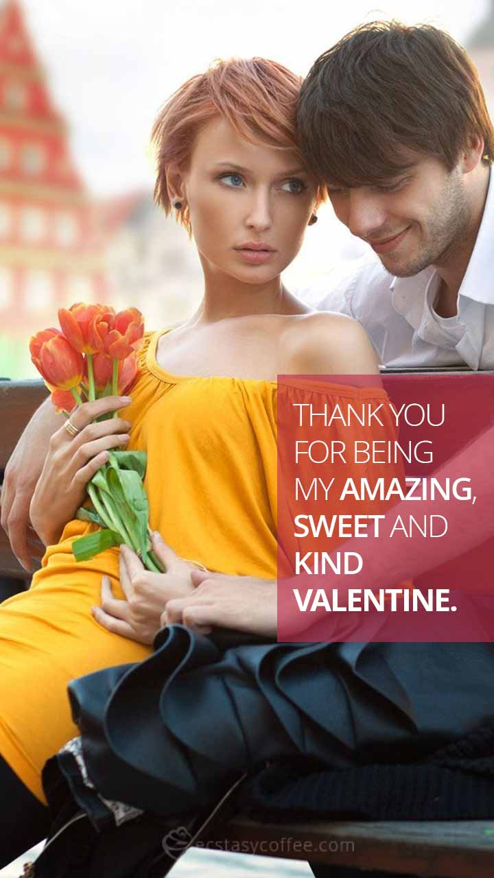 Thank you for being my amazing, sweet and kind Valentine.