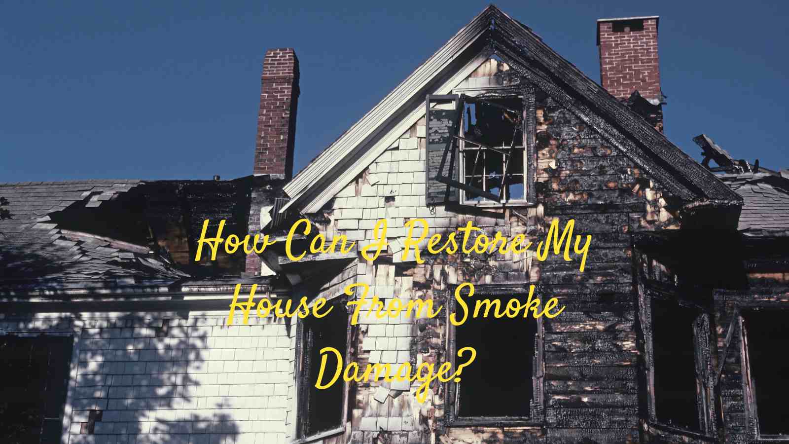 How Can I Restore My House From Smoke Damage