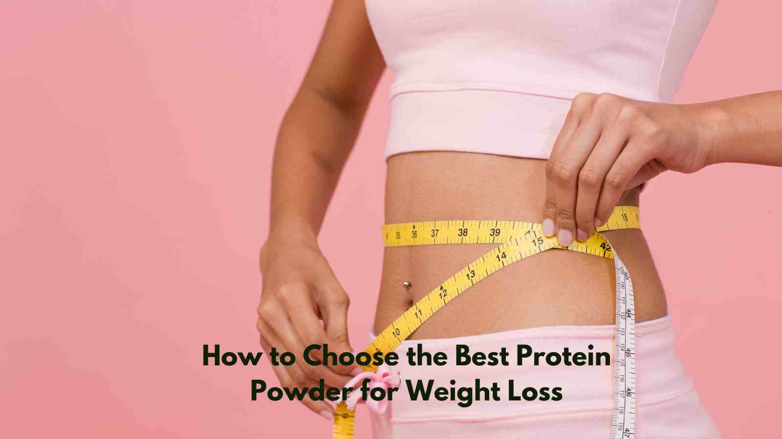 how-to-choose-the-best-protein-powder-for-weight-loss