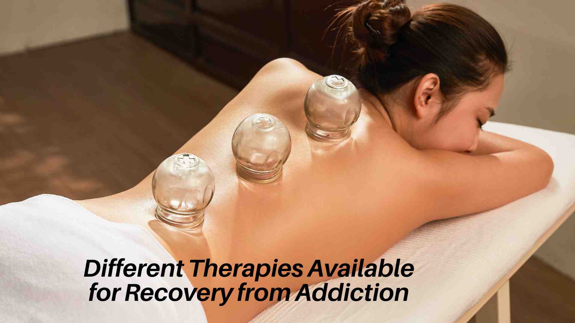 Different Therapies Available for Recovery from Addiction