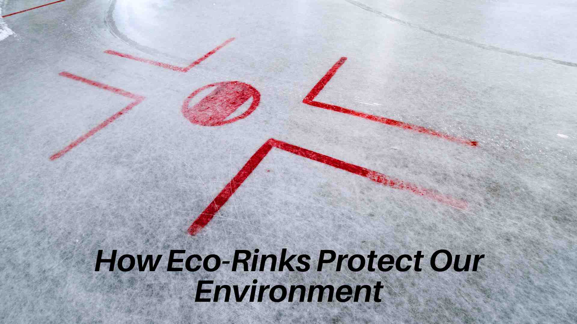 How Eco-Rinks Protect Our Environment