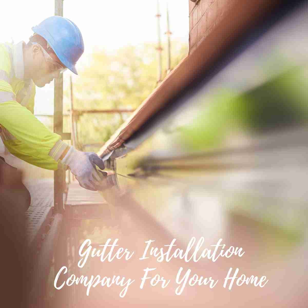 Right Gutter Installation Company For Your Home