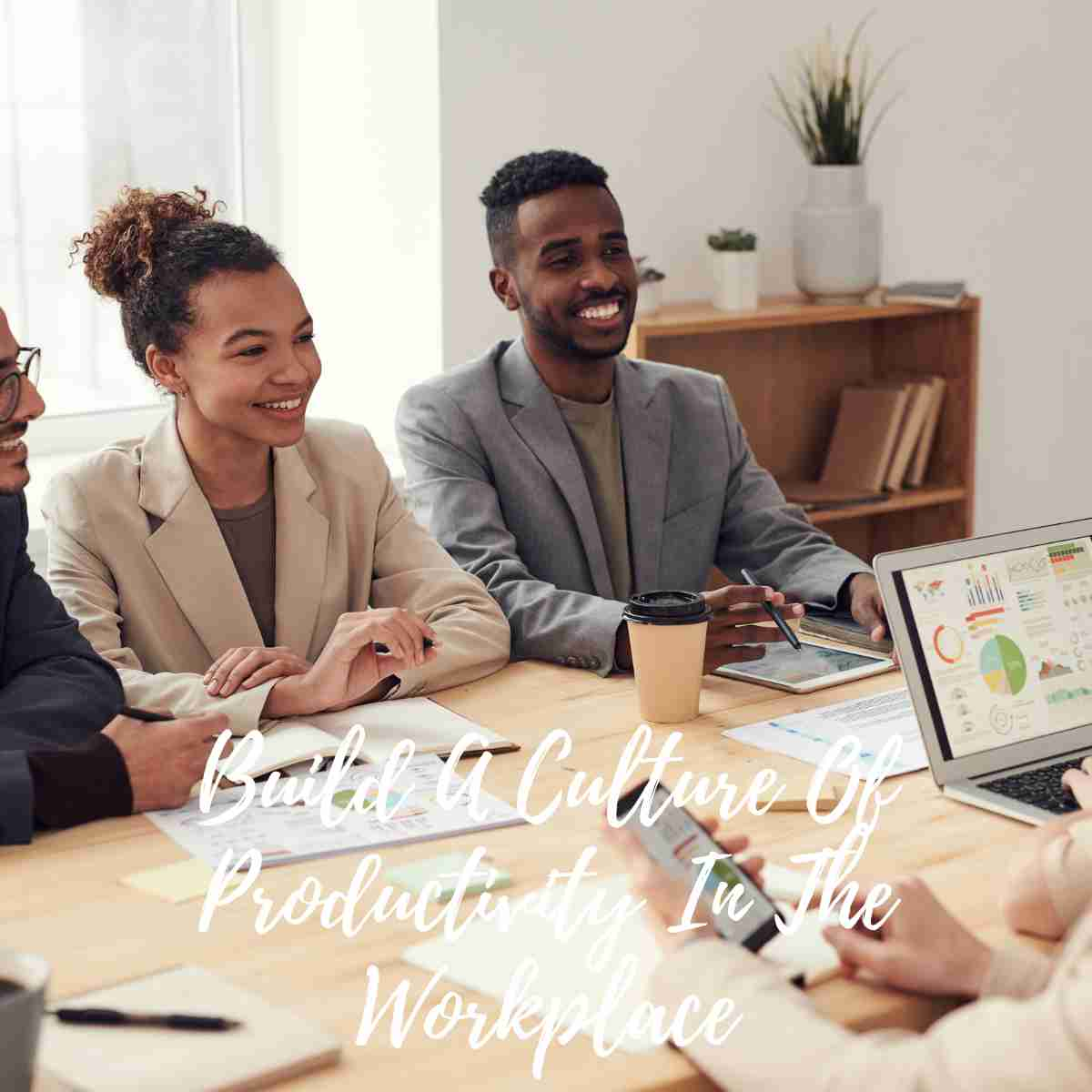  Employees Build A Culture Of Productivity