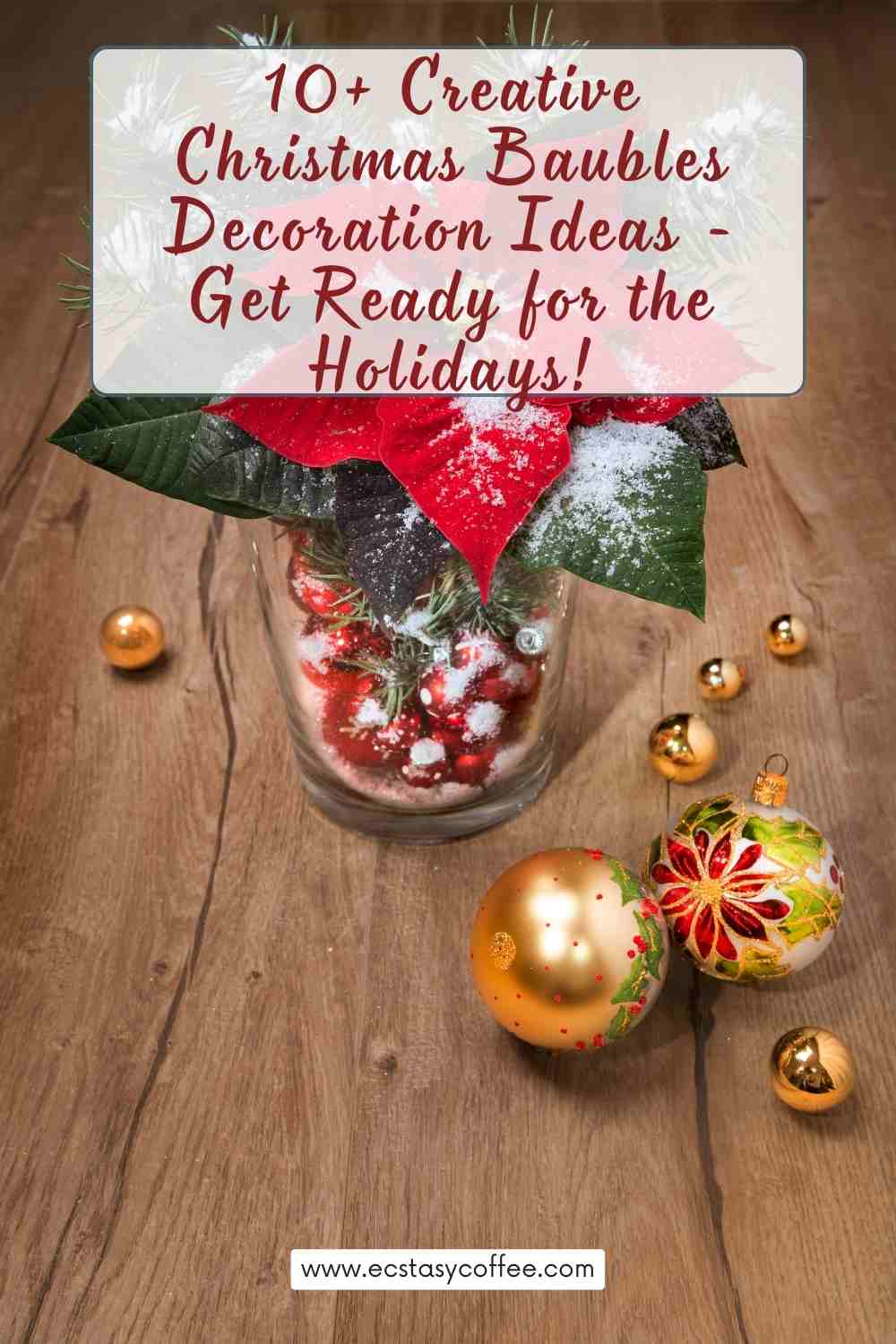 10+ Creative Christmas Baubles Decoration Ideas - Get Ready for the Holidays!