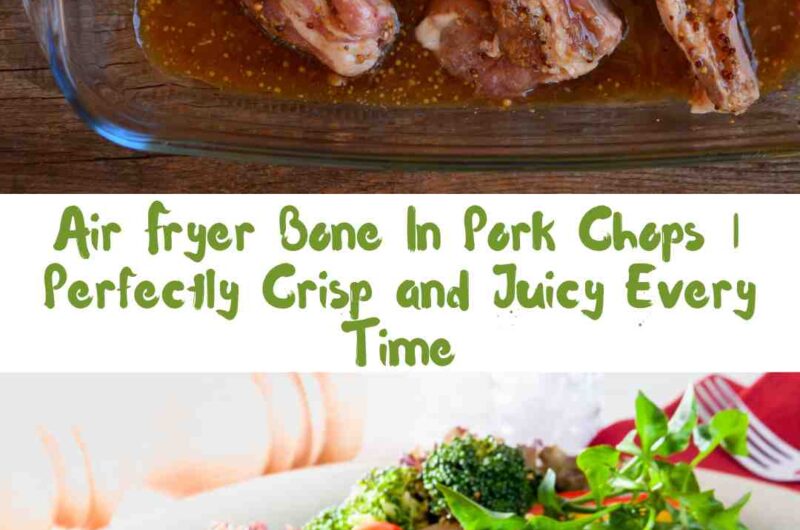 Air Fryer Bone In Pork Chops | Perfectly Crisp and Juicy Every Time