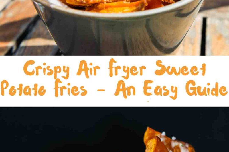 Crispy Air Fryer Sweet Potato Fries - An Easy Guide