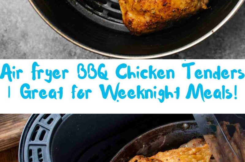 Air Fryer BBQ Chicken Tenders | Great for Weeknight Meals!