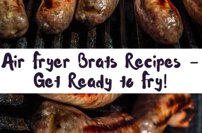 Air Fryer Brats Recipes - Get Ready to Fry!