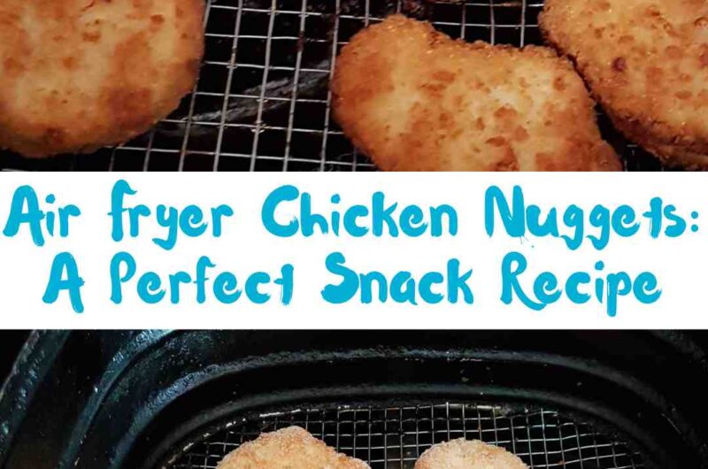 Air Fryer Chicken Nuggets: A Perfect Snack Recipe