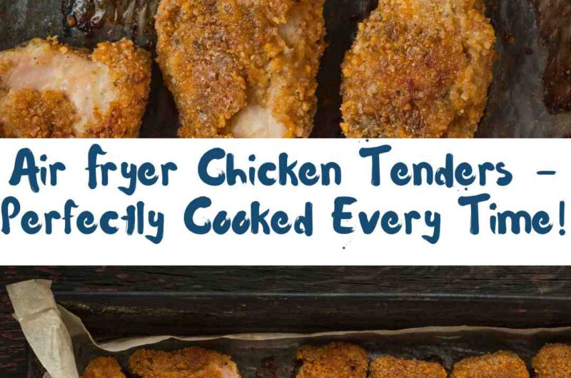 Air Fryer Chicken Tenders - Perfectly Cooked Every Time!